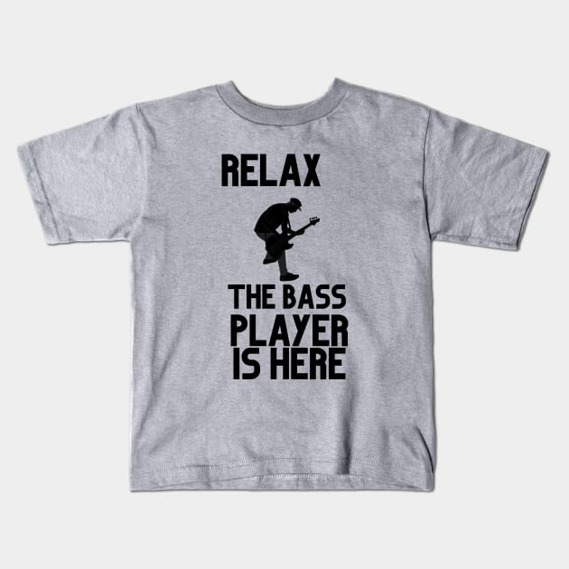 RELAX THE BASE PLAYER IS HERE Kids T-Shirt by Musicfillsmysoul